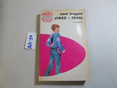 LIBRO ANNI TRAGICI 1943-1945 CAUDANA - EDIZION I PER LE SCUOLE RAGAZZI D'OGGI - Immagine 1 di 2