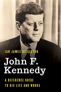 John F. Kennedy: Ein Nachschlagewerk zu seinem Leben und Werk von Ian James Bickerton  - Bild 1 von 1