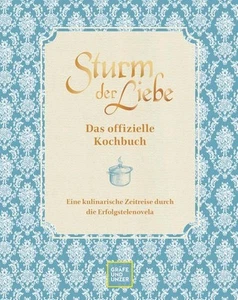 Das offizielle Sturm der Liebe-Kochbuch Eine kulinarische Zeitreise durch die Er - Bild 1 von 1
