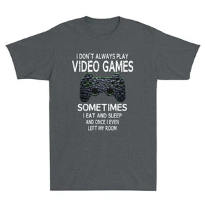 I Don't Always Play Video Games Funny Gamer Vintage Men's Short Sleeve T-shirt - Picture 1 of 6
