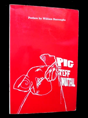 Ltd Ed; JEFF NUTTALL - Pig (1969-1st) Counter Culture, William Burroughs Preface - Image 1 of 4