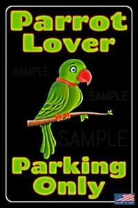 PARROT LOVER PARKING ONLY! ALL WEATHER METAL SIGN 8"X12" CAGE GIFT TOY TREATS - Picture 1 of 1