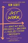 Just Work: Get Sh*t Done, Fast & Fair - Hardcover By Scott, Kim - GOOD