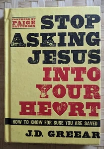 Stop Asking Jesus Into Your Heart: How to Know for Sure You Are Saved HC - Picture 1 of 2