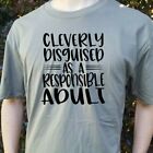 Cleverly Disguised Responsible Adult T-Shirt Funny Parenting Summer Party Gift