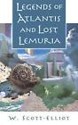 Legends of Atlantis and Lost Lemuria by W. Scott-Elliot (English) Paperback Book