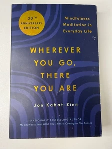 WHEREVER YOU GO, THERE YOU ARE Buch von Jon Kabat-Zinn 30. JUBILÄUMSAUSGABE - Bild 1 von 8