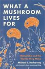 What a Mushroom Lives for: Matsutake and the Worlds They Make (Hardback or Cased