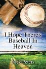 I Hope There's Baseball In Heaven von Nick Peters (Englisch) Taschenbuch