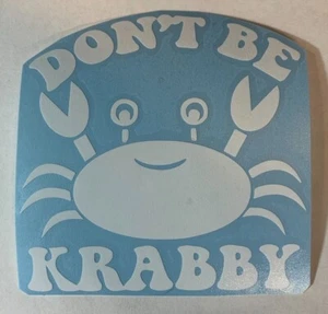 Don't Be Krabby - High Quality Vinyl Decal Sticker Fishing Boat Beach Fun Crab - Picture 1 of 3