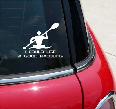 ORACAL, NOT SPECIFIED I COULD USE A GOOD PADDLING KAYAK KAYAKING FUNNY GRAPHIC DECAL STICKER ART DECOR