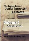 The Curious Cases Of Junior Inspector Aj Moore Volume 1 By Anthony Rout Englis