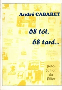 ANDRE CABARET 68 TÔT, 68 TARD... auto-édition du Pilier 2004 - Bild 1 von 2