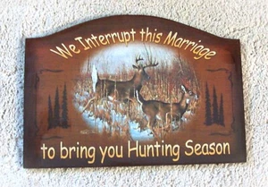 WE INTERRUPT THIS MARRIAGE TO BRING YOU HUNTING SEASON 16" X 11" Wood Plaque - Picture 1 of 2