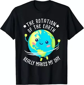 Rotation Of The Earth Makes My Day Funny Science Womens Mens T-Shirt Hoodie - Picture 1 of 12