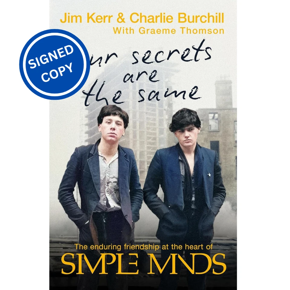 Our Secrets Are the Same : Friendship and Fame at the Heart of Simple Minds by Jim Kerr, Graeme Thomson and Charlie Burchill (2026, Hardcover)