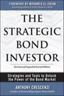 The Strategic Bond Investor: Strategies And Tools To Unlock The Power Of The Bo,