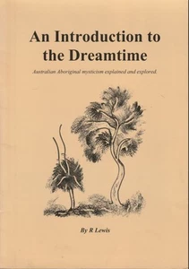Introduction to the Dreamtime : Australian Aboriginal Mysticism Explained - Picture 1 of 2