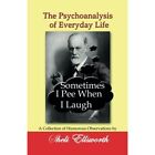 The Psychoanalysis of Everyday Life - Sometimes I Pee W - Paperback NEW Ellswort