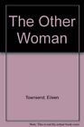The Other Woman, Townsend, Eileen, Good Condition, ISBN 0246138858