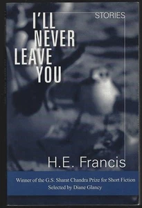 I'll Never Leave You Stories Signed H. E. Francis 2004 Short Stories Alabama - Picture 1 of 2
