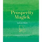 Prosperity Magick: Spells for Wealth (Magick) - Hardback NEW Eason, Cassandr 19/