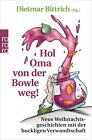 Dietmar Bittric Hol Oma Von Der Bowle Weg!: Neue Weihnachtsgeschicht (Paperback)