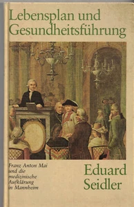 Eduard Seidler: Franz Anton Mai und die med. Aufklärung in Mannheim (1975) - Bild 1 von 1