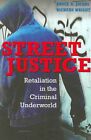 Street Justice : Retaliation in the Criminal Underworld, Paperback by Jacobs,...