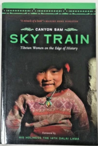 Sky Train: Tibetan Women on the Edge of History: By Canyon Sam BRAND NEW! - Picture 1 of 2
