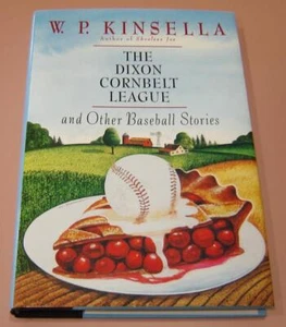 W.P. KINSELLA "THE DIXON CORNBELT LEAGUE" 1ST AMER. EDIT. PRISTINE UNREAD COPY - Picture 1 of 10