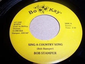 BOB STAMPER- SING A COUNTRY SONG- 1980 COUNTRY 7" SINGLE 45, BO-KAY AT-1040 (VG) - Picture 1 of 2