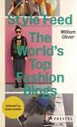 Style Feed: The World's Top Fashion Blogs By William Oliver,Susie Bubble