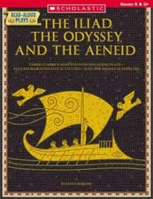 The Iliad, the Odyssey, the Aeneid : Three Classics Adapted into Engaging...
