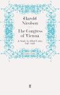 The Congress Of Vienna: A Study In Allied Unity: 1812A1822 By Harold Nicolson