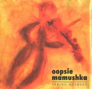 Oopsie Mamushka - String Quartet (CD) 13 Tracks - Picture 1 of 2