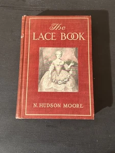 1904 THE LACE BOOK Historic Needlework Fashion N. HUDSON MOORE Antique Book - Picture 1 of 3