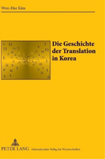 Won-Hee Kim Die Geschichte Der Translation in Korea (Gebundene Ausgabe)