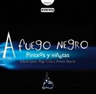 A Fuego Negro/ A Black Fire: Pintxos Y Vinetas (Spanish By Edorta Lamo & Inigo