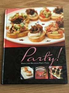 PARTY! Simple and Delicious Party Food (Hardcover, 2007) Recipes Cookbook - Picture 1 of 2