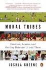 Moral Tribes: Emotion, Reason, and the Gap Between Us and Them  Greene, Joshua  