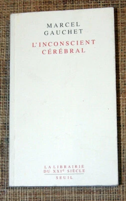Marcel GAUCHET L'Inconscient Cérébral Seuil 1992 psychologie essai - Photo 1/3