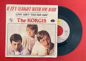THE KORGIS IF IT’S ALRIGHT WITH YOU BABY LOVE AIN’T TOO 101362 VG+ VINYLE 45T SP - Imagen 1 de 4