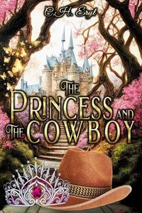 The Princess and The Cowboy: A modern-day fairytale by C.H. Eryl Paperback Book - Picture 1 of 1