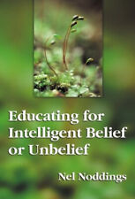 Educating for Intelligent Belief or Unbelief Paperback Nel Noddin