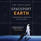 Spaceport Earth: The Reinvention of Spaceflight autorstwa Joe Pappalardo (angielski) Comp