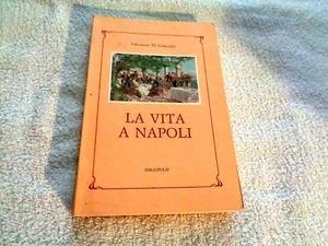 LA VITA A NAPOLI SALVATORE DI GIACOMO BIBLIOPOLIS 1986 - Picture 1 of 6