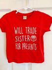 ?Will Trade Sister For Presents? Christmas Teeshirt - Size 18M