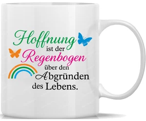 Tasse Kaffeebecher Spruch Hoffnung ist der Regenbogen über den Abgründen des Leb - Bild 1 von 1