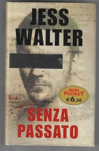 JESS WALTER - Senza passato - PIEMME 2006 PRIMA EDIZIONE - Foto 1 di 1